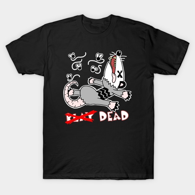 Opossum Playing Dead...No Wait... T-Shirt by SNK Kreatures